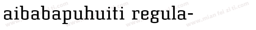 aibabapuhuiti regula字体转换